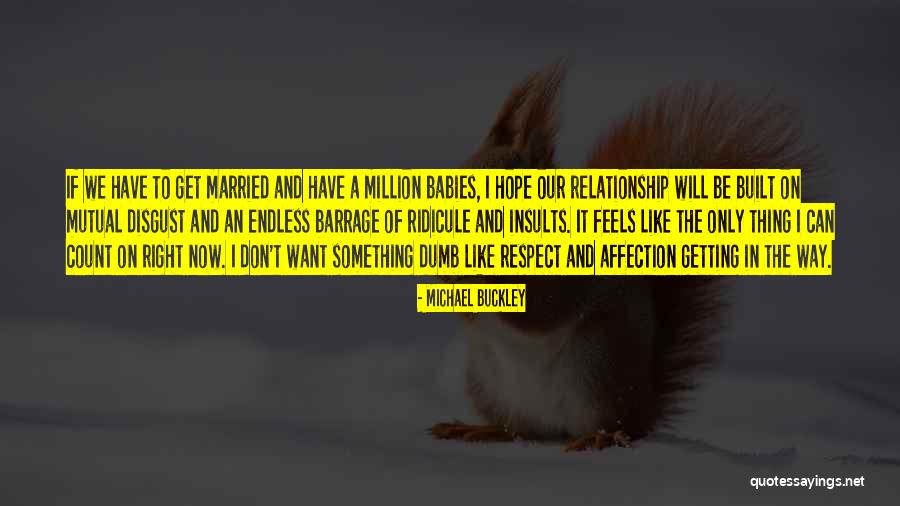 Getting Respect Quotes By Michael Buckley Getting Respect Quotes By Michael Buckley