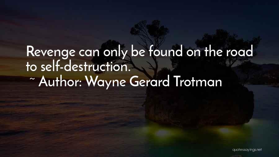 Getting Revenge On Your Ex Quotes By Wayne Gerard Trotman