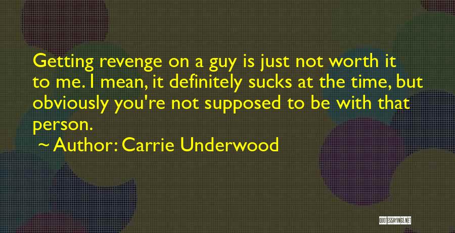 Getting Revenge Quotes By Carrie Underwood