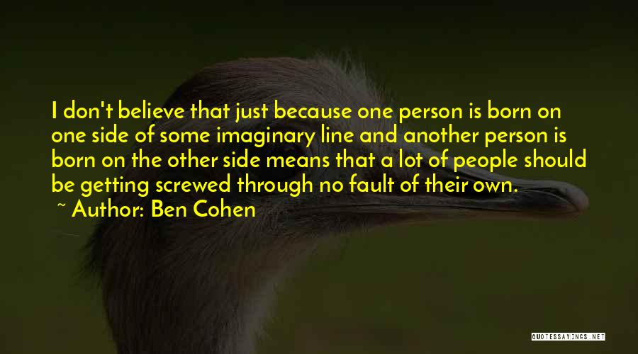 Getting Screwed Over Quotes By Ben Cohen