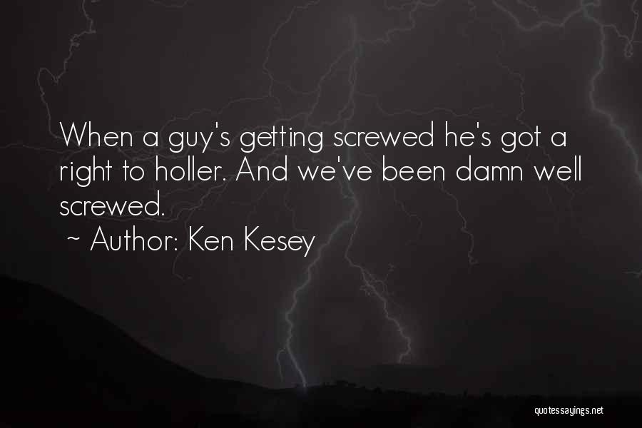 Getting Screwed Over Quotes By Ken Kesey