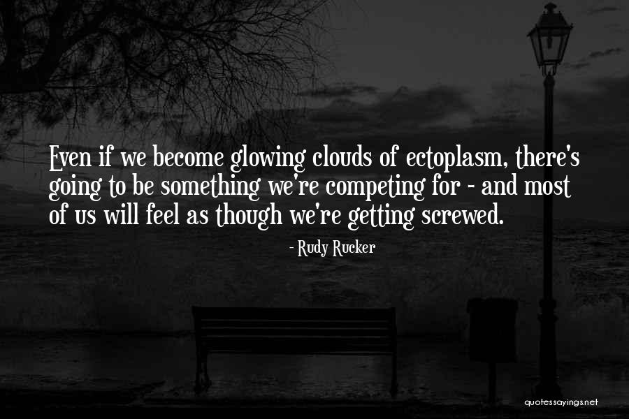 Getting Screwed Quotes By Rudy Rucker Getting Screwed Quotes By Rudy Rucker