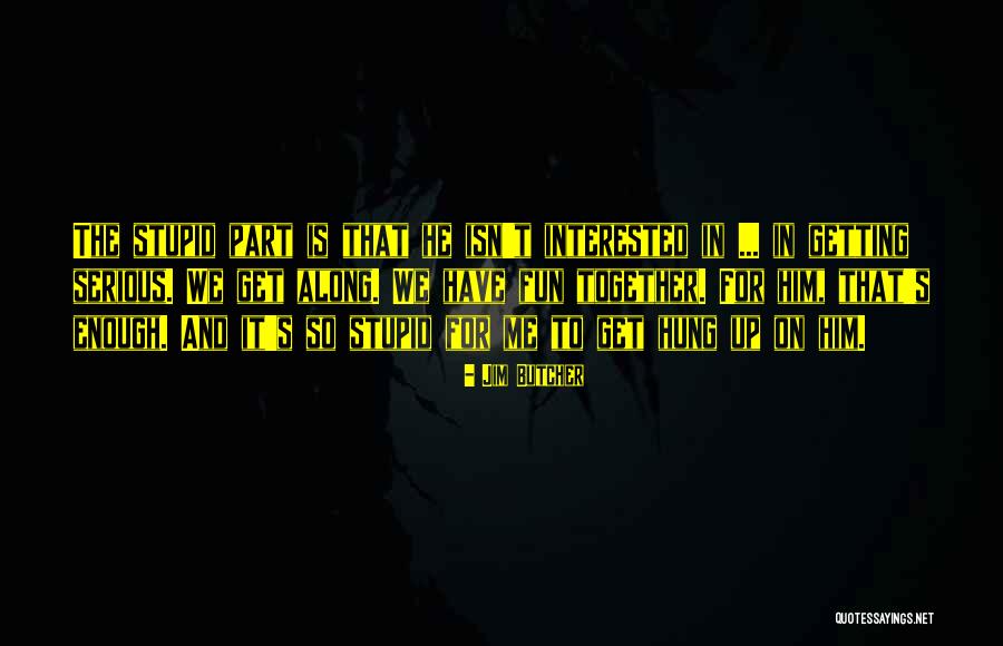 Getting Serious Quotes By Jim Butcher Getting Serious Quotes By Jim Butcher