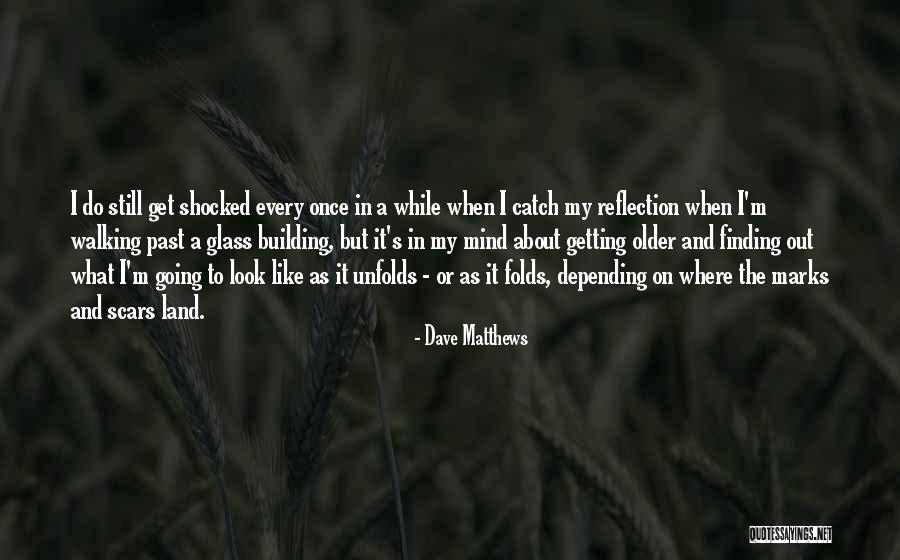 Getting Shocked Quotes By Dave Matthews Getting Shocked Quotes By Dave Matthews