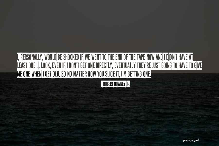 Getting Shocked Quotes By Robert Downey Jr. Getting Shocked Quotes By Robert Downey Jr.