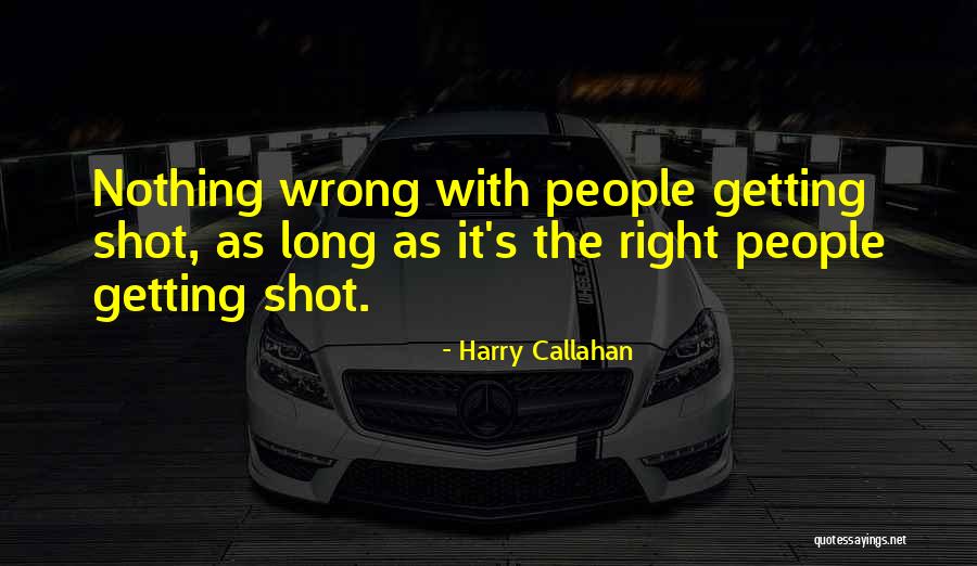 Getting Shot Quotes By Harry Callahan Getting Shot Quotes By Harry Callahan