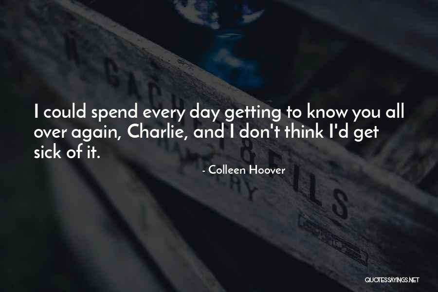 Getting Sick Of Someone Quotes By Colleen Hoover Getting Sick Of Someone Quotes By Colleen Hoover