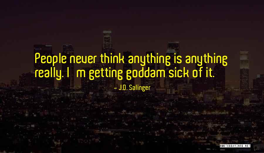 Getting Sick Of Someone Quotes By J.D. Salinger Getting Sick Of Someone Quotes By J.D. Salinger