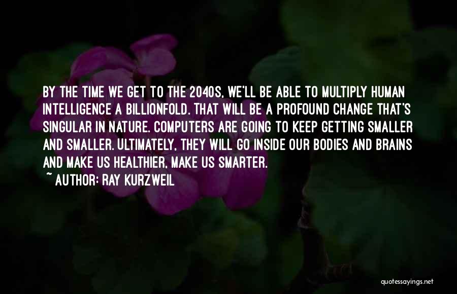 Getting Smarter Quotes By Ray Kurzweil