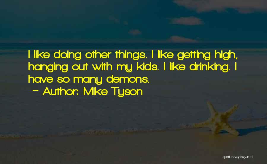 Getting So High Quotes By Mike Tyson