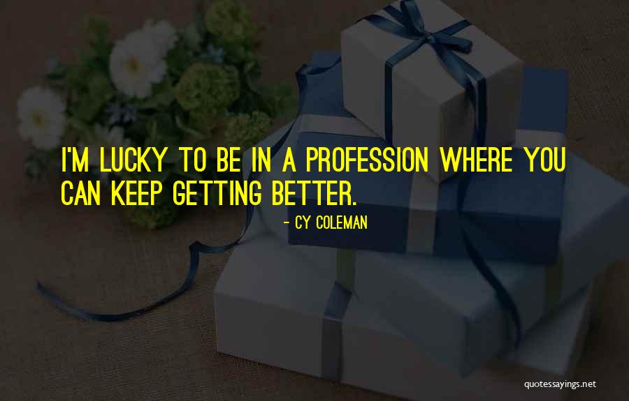 Getting So Lucky Quotes By Cy Coleman Getting So Lucky Quotes By Cy Coleman