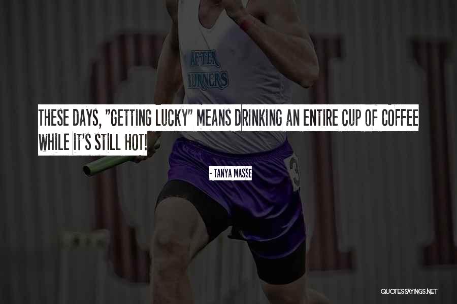 Getting So Lucky Quotes By Tanya Masse Getting So Lucky Quotes By Tanya Masse