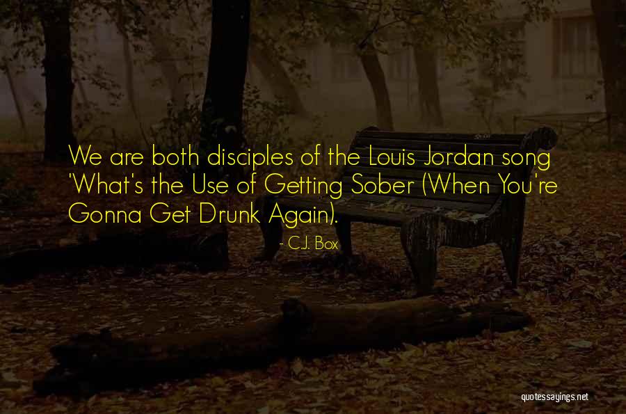 Getting Sober Quotes By C.J. Box Getting Sober Quotes By C.J. Box