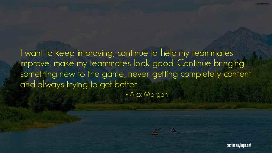 Getting Something Better Quotes By Alex Morgan Getting Something Better Quotes By Alex Morgan