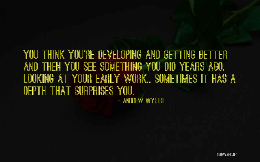Getting Something Better Quotes By Andrew Wyeth Getting Something Better Quotes By Andrew Wyeth