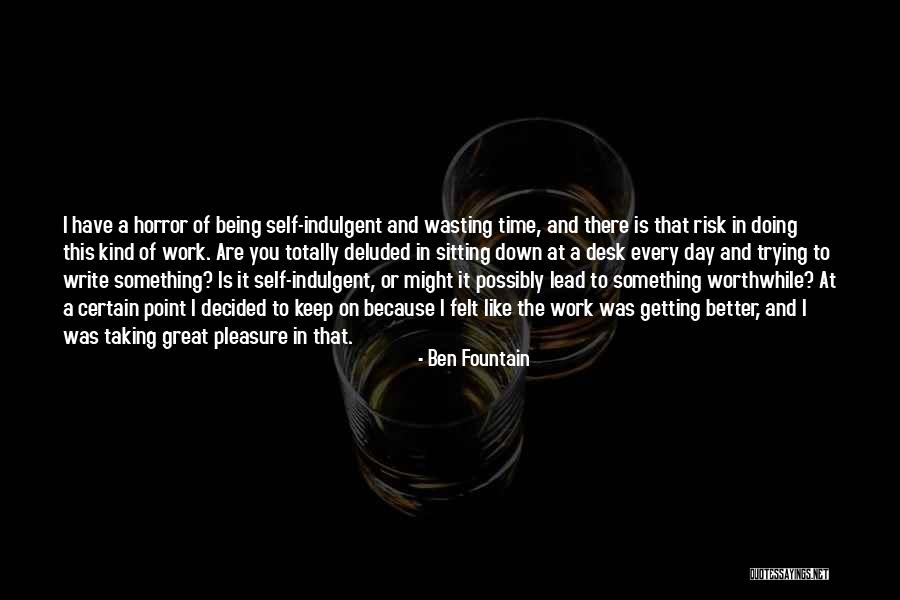 Getting Something Better Quotes By Ben Fountain Getting Something Better Quotes By Ben Fountain