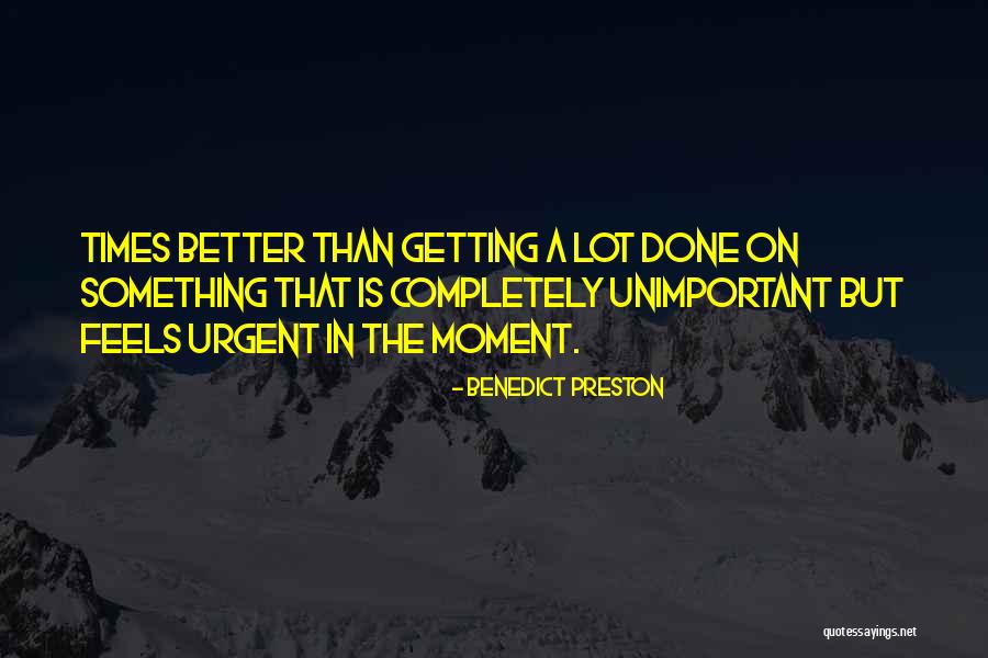 Getting Something Better Quotes By Benedict Preston Getting Something Better Quotes By Benedict Preston