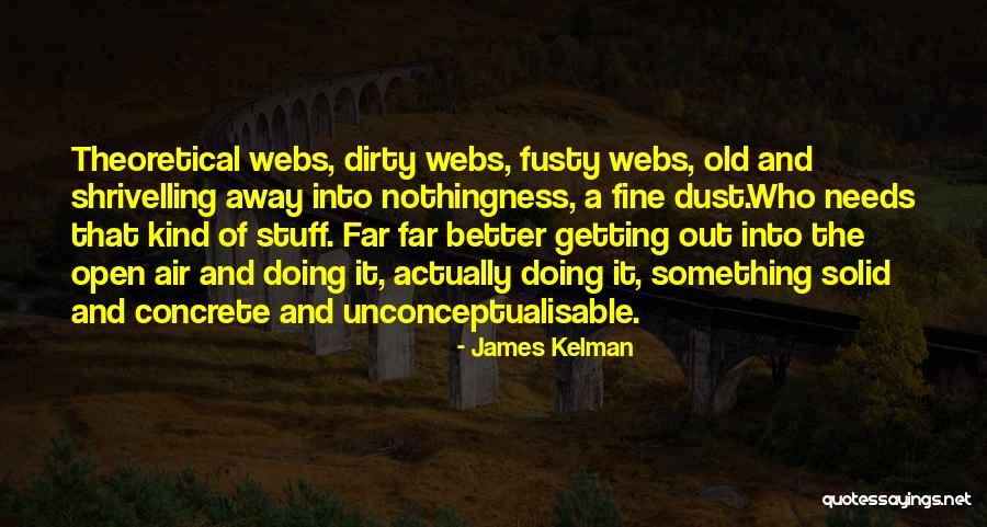 Getting Something Better Quotes By James Kelman Getting Something Better Quotes By James Kelman