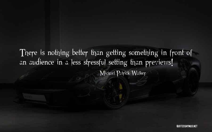 Getting Something Better Quotes By Michael Patrick Walker Getting Something Better Quotes By Michael Patrick Walker