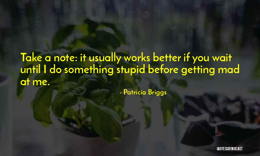 Getting Something Better Quotes By Patricia Briggs Getting Something Better Quotes By Patricia Briggs