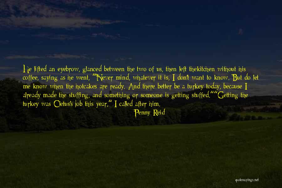 Getting Something Better Quotes By Penny Reid Getting Something Better Quotes By Penny Reid