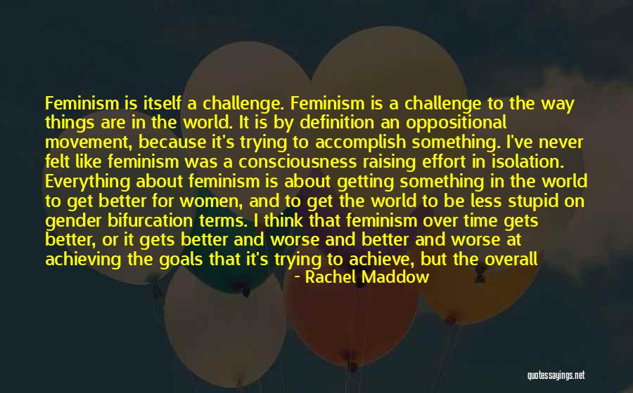 Getting Something Better Quotes By Rachel Maddow Getting Something Better Quotes By Rachel Maddow