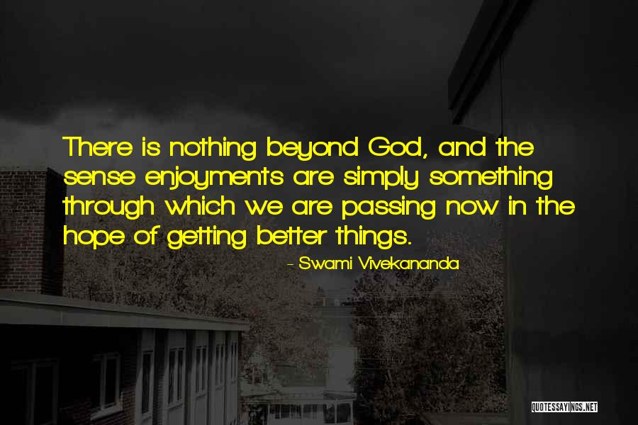 Getting Something Better Quotes By Swami Vivekananda Getting Something Better Quotes By Swami Vivekananda