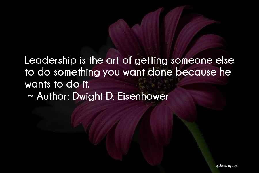 Getting Something You Want Quotes By Dwight D. Eisenhower