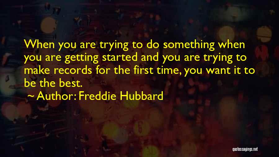 Getting Something You Want Quotes By Freddie Hubbard