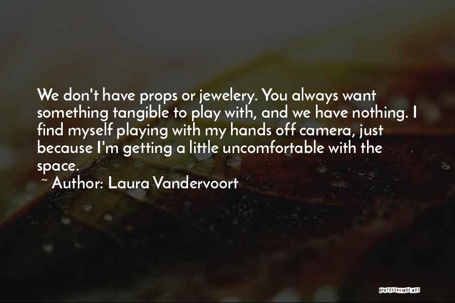 Getting Something You Want Quotes By Laura Vandervoort