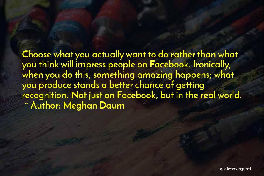 Getting Something You Want Quotes By Meghan Daum