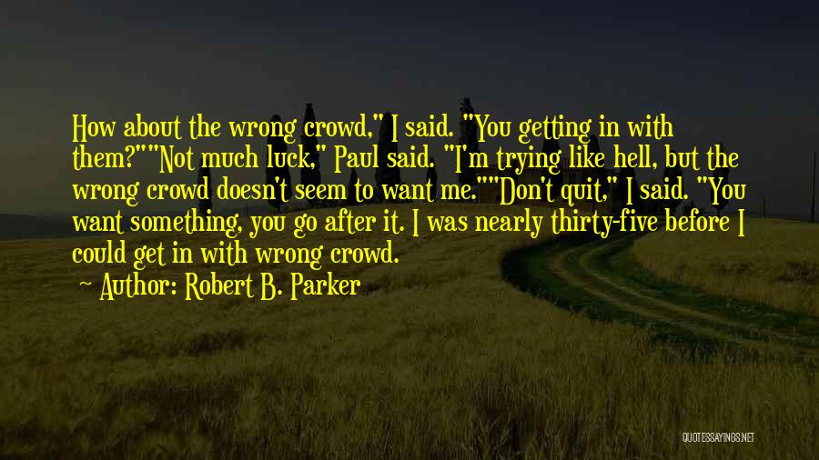 Getting Something You Want Quotes By Robert B. Parker