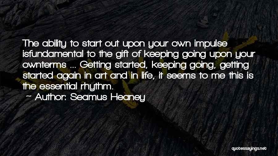 Getting Started Again Quotes By Seamus Heaney