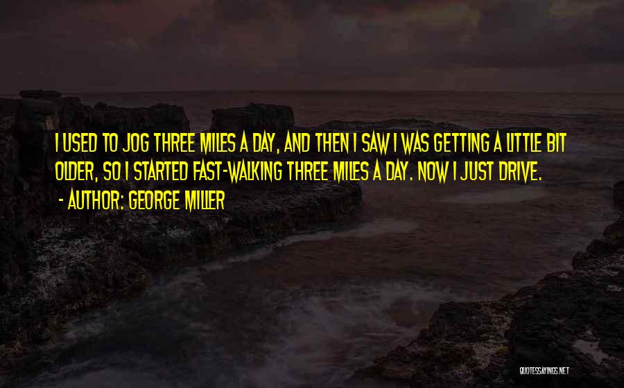 Getting Started Now Quotes By George Miller