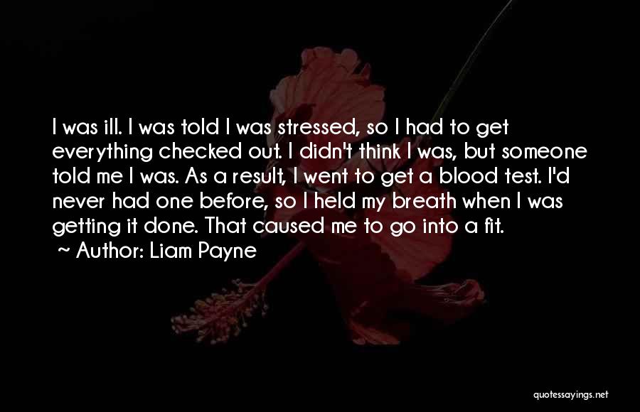 Getting Stressed Quotes By Liam Payne