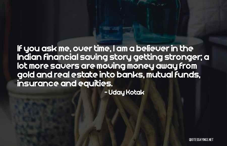 Getting Stronger And Moving On Quotes By Uday Kotak