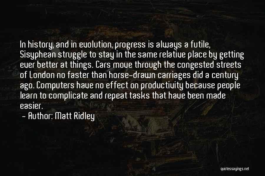 Getting Tasks Done Quotes By Matt Ridley