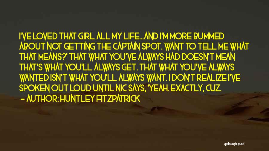 Getting The Girl You Want Quotes By Huntley Fitzpatrick