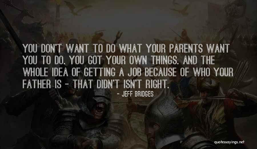Getting The Job Quotes By Jeff Bridges Getting The Job Quotes By Jeff Bridges