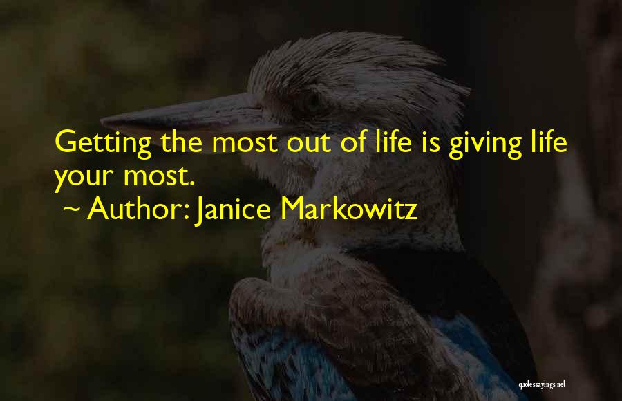 Getting The Most Out Of Life Quotes By Janice Markowitz