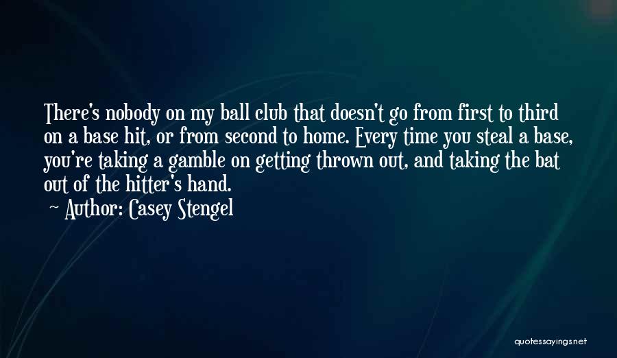 Getting There First Quotes By Casey Stengel