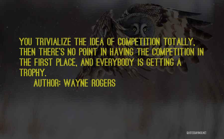 Getting There First Quotes By Wayne Rogers