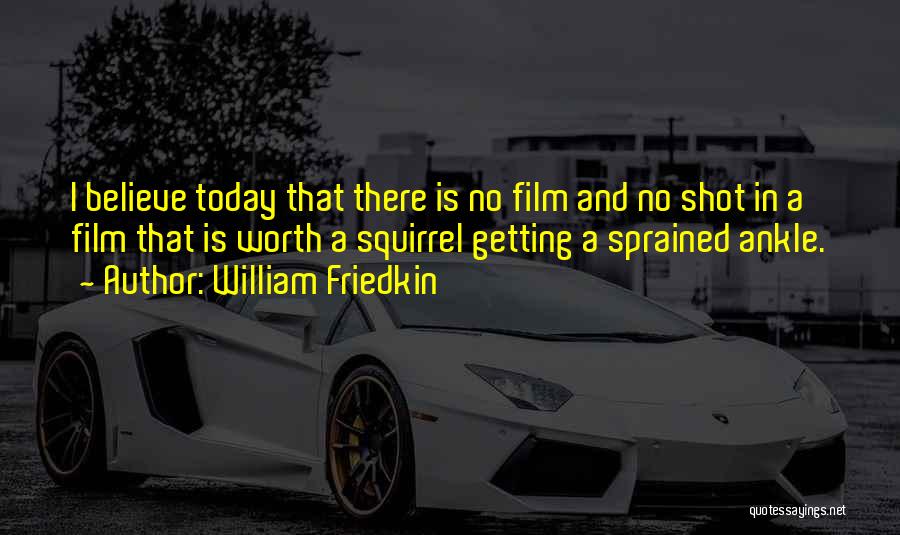 Getting There Quotes By William Friedkin