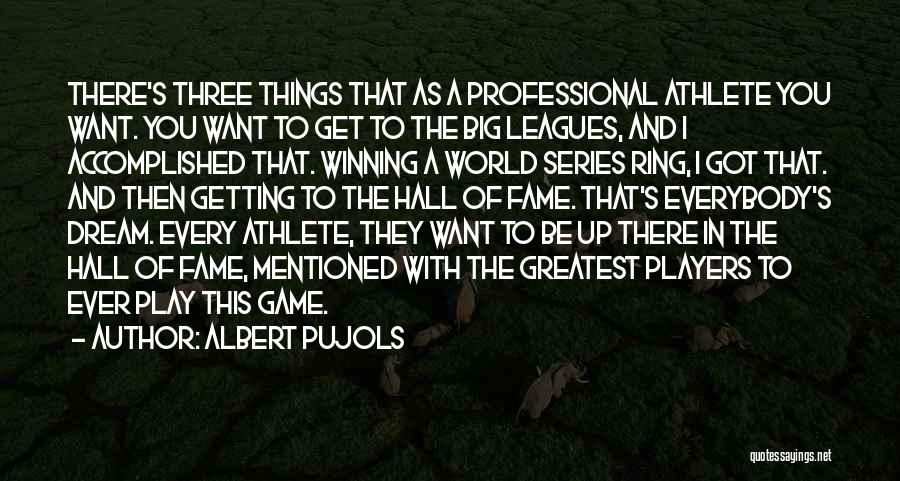 Getting Things Accomplished Quotes By Albert Pujols