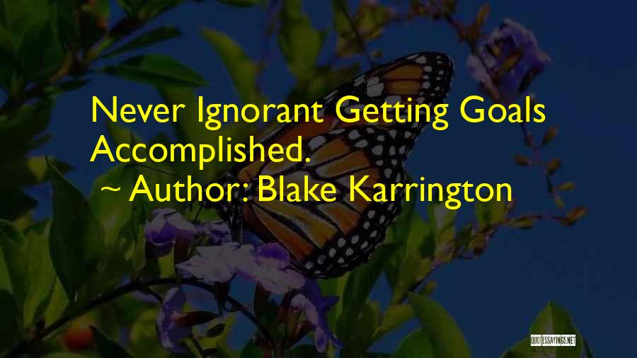 Getting Things Accomplished Quotes By Blake Karrington