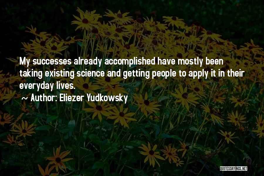 Getting Things Accomplished Quotes By Eliezer Yudkowsky