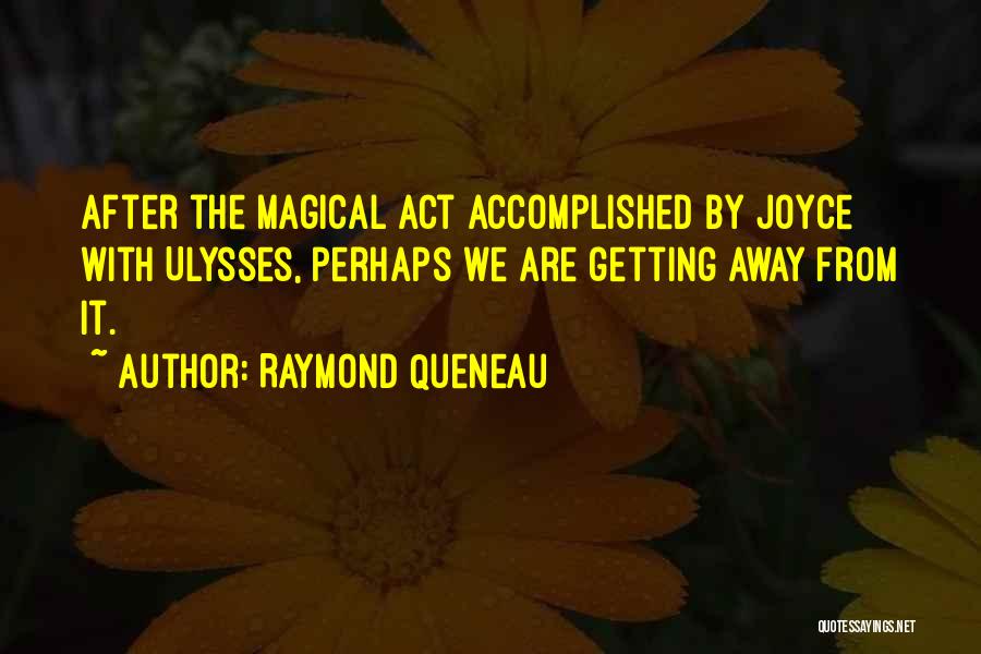 Getting Things Accomplished Quotes By Raymond Queneau