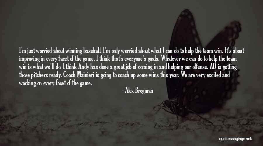Getting Things Done As A Team Quotes By Alex Bregman Getting Things Done As A Team Quotes By Alex Bregman