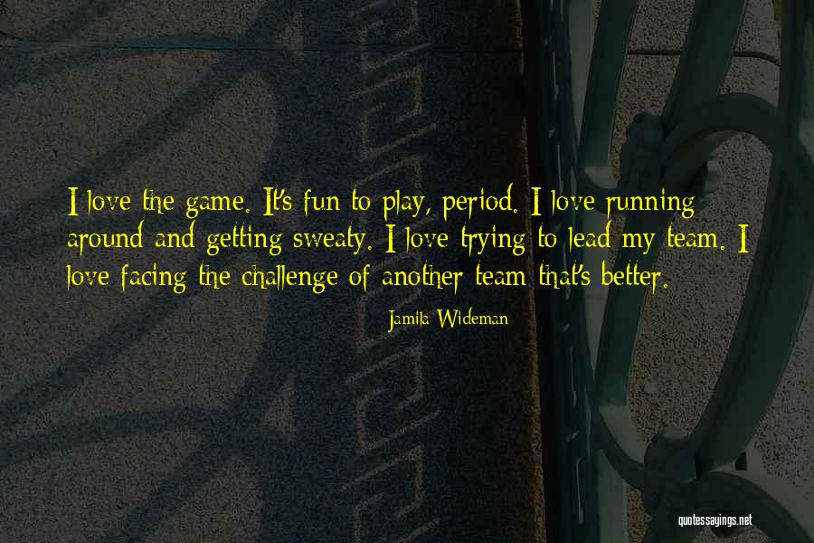 Getting Things Done As A Team Quotes By Jamila Wideman Getting Things Done As A Team Quotes By Jamila Wideman