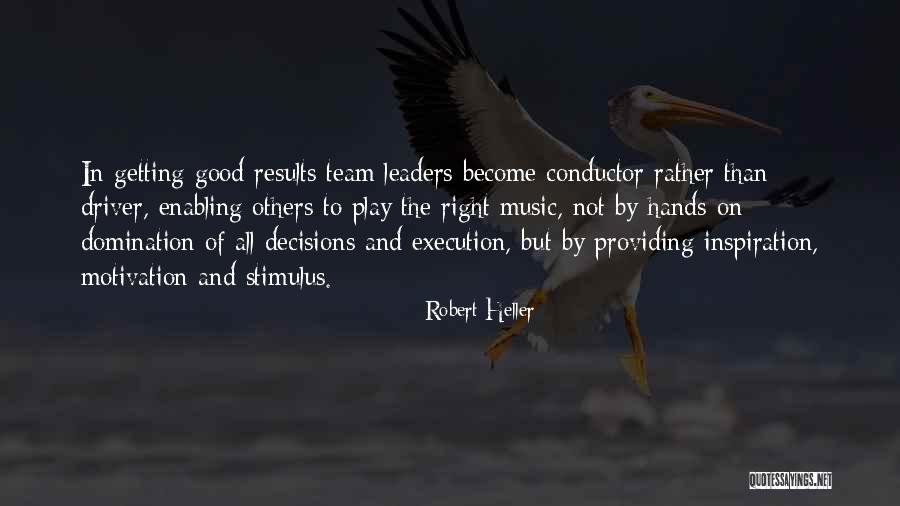 Getting Things Done As A Team Quotes By Robert Heller